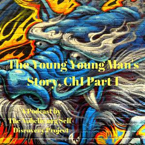 The Young Young Man's Story, Ch1 Part 1 The Young Young Man's Story, Ch1 Part 1