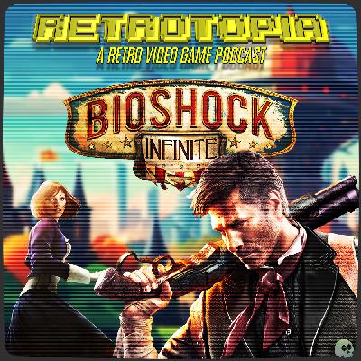 Retrotopia Talks BioShock Infinite