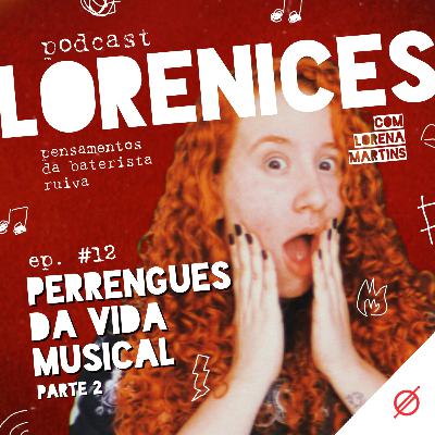 #12 - Perrengues da vida musical (parte 2)