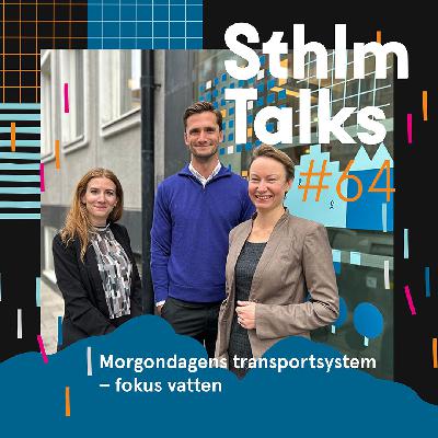 SthlmTalks #64 Vattenvägarna – framtidens transporter?