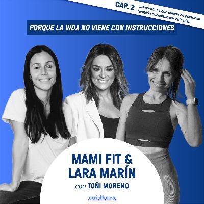 Episodio 2: “Las personas que cuidan de personas también necesitan ser cuidadas” - Mami Fit y Lara Marín
