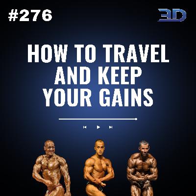 #276: How To Travel & Keep Your Gains