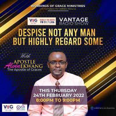 Despise Not Any Man But Highly Regard Some