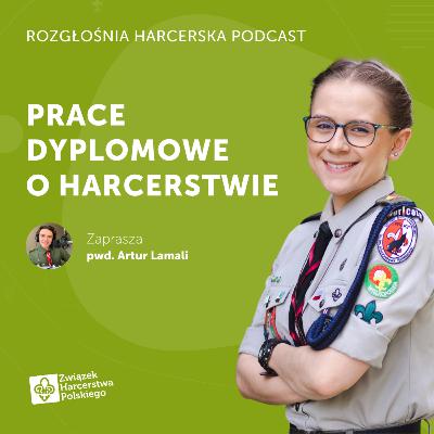 Martyna Łubińska: Jak się pisze pracę dyplomową o harcerstwie? | Rozgłośnia Harcerska Podcast