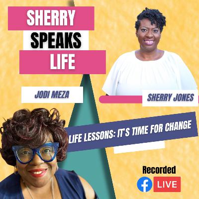 Life Lessons: It's Time for Change with Jodi Meza