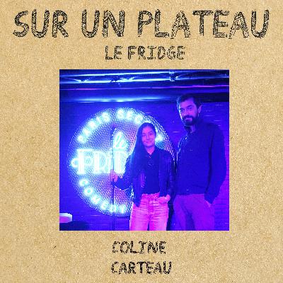 #032 Le Fridge – Invitée : Coline Carteau