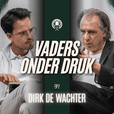 E02: Dirk De Wachter - Waarom vaders vandaag onder druk staan: liefde, verbinding en mentale gezondheid