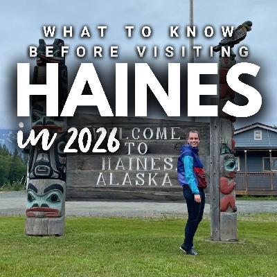 2026 Series: Haines // What to Do, See & Plan Before You Go 2026 Series: Haines // What to Do, See & Plan Before You Go