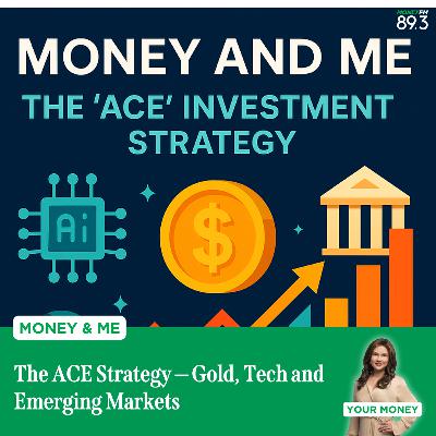 Money and Me: The ACE Strategy — Gold, Tech and Emerging Markets