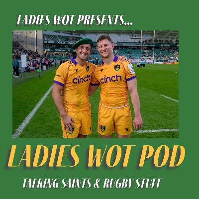 Ladies Wot Pod Series 2!! Episode 20 - A Champions Cup win in France for the Saints and Lis is back!! Ladies Wot Pod Series 2!! Episode 20 - A Champions Cup win in France for the Saints and Lis is back!!