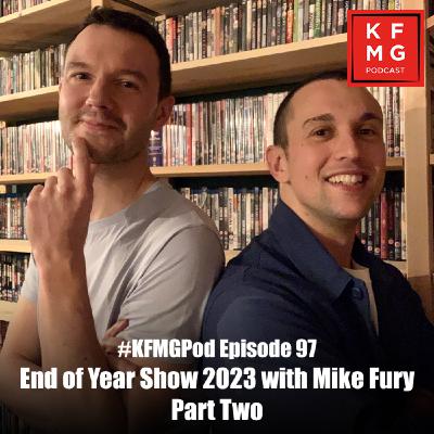 Episode 97 - End of Year Show 2023 with Mike Fury: Part Two Episode 97 - End of Year Show 2023 with Mike Fury: Part Two