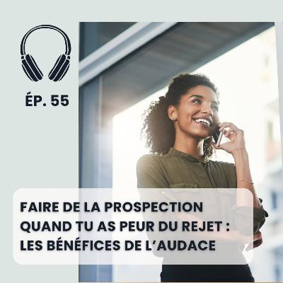 Faire de la prospection quand tu as peur du rejet : les bénéfices de l’audace Faire de la prospection quand tu as peur du rejet : les bénéfices de l’audace