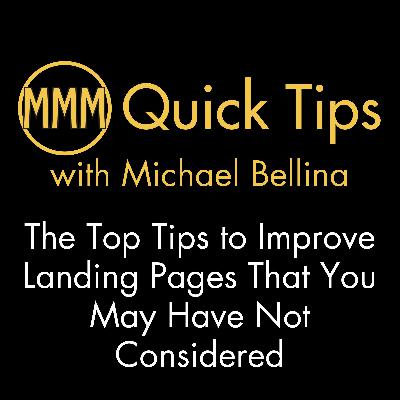 Quick Tip 41: The Top Tips to Improve Landing Pages That You May Have Not Considered