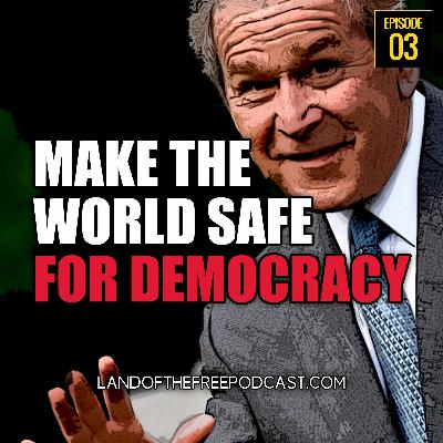 LFP003: Making the World Safe For Democracy