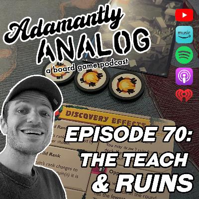 Ep 70 - "The Teach" and Ruins