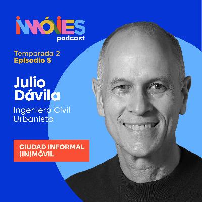 Ciudad informal (in)móvil con Julio Dávila