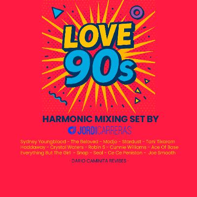 LOVE 90s (Dario Caminita Revibes) - Harmonic mixing set by Jordi Carreras