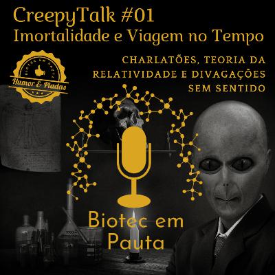 CreepyTalk #01 - Imortalidade e Viagem no Tempo (Charlatões, Teoria da Relatividade e Divagações sem sentido)
