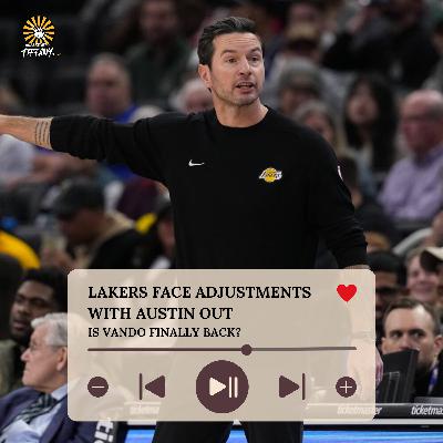 Lakers Face Adjustments with Austin Out- Is Vando Finally Back? Lakers Face Adjustments with Austin Out- Is Vando Finally Back?