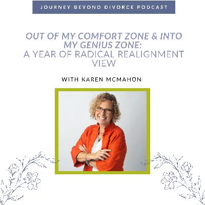 Out of My Comfort Zone & Into My Genius Zone: A Year of Radical Realignment