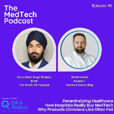 #96 Decentralising Healthcare: Hospital Buying, AI as Augmented Intelligence and Clinical Adoption with Dr. Amel Havkic