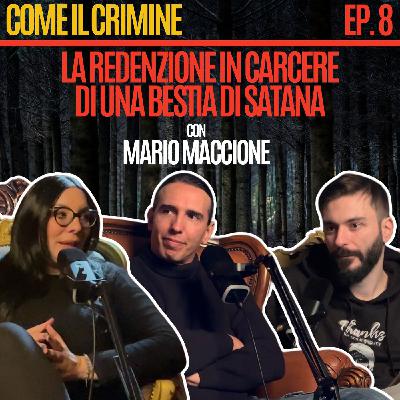 Come il Crimine - Episodio 8: “La redenzione in carcere di una Bestia di Satana" con Mario Maccione Come il Crimine - Episodio 8: “La redenzione in carcere di una Bestia di Satana" con Mario Maccione