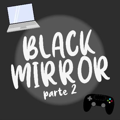 Black Mirror (Parte 2)