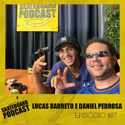 LUCAS BARRETO & DANIEL PEDROSA - Skateboard Podcast #87 LUCAS BARRETO & DANIEL PEDROSA - Skateboard Podcast #87