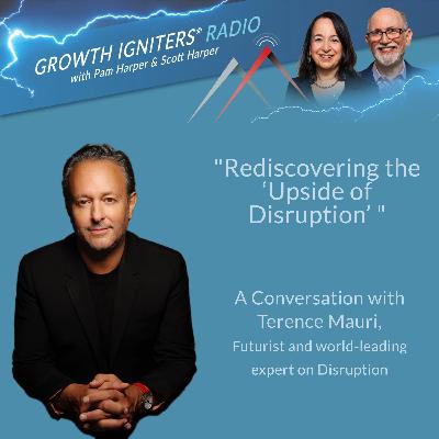 Rediscovering the “Upside of Disruption” with Terence Mauri