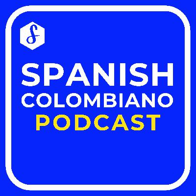 168. Trucos Para Sonar Natural En Español Colombianos. (Tricks to Sound Natural in Colombian Spanish.)