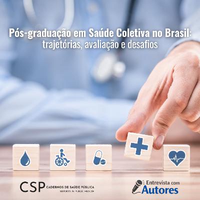 Pós-graduação em Saúde Coletiva no Brasil: trajetórias, avaliação e desafios | CSPcast 75# Pós-graduação em Saúde Coletiva no Brasil: trajetórias, avaliação e desafios | CSPcast 75#