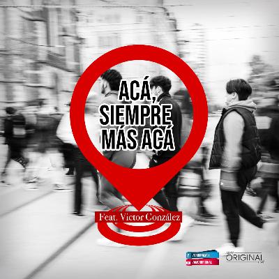 Acá, siempre más acá. Feat. Víctor González. Acá, siempre más acá. Feat. Víctor González.