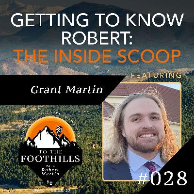 Ep 28: Getting to know Robert: The Inside Scoop featuring Grant Martin