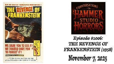 Episode #1006 - "The Revenge of Frankenstein" Episode #1006 - "The Revenge of Frankenstein"