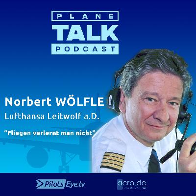 "Fliegen verlernt man nicht" - Norbert WÖLFLE, CPT&Flottenchef LH (retired) @planeTALK