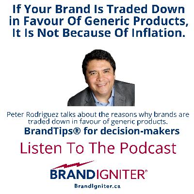 Is your brand traded down in favour of generic products? The cause is not inflation.