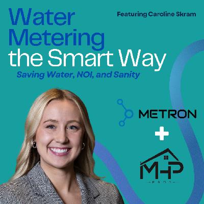 #07 - Submetering: Saving Water, NOI, and Sanity with Metron #07 - Submetering: Saving Water, NOI, and Sanity with Metron