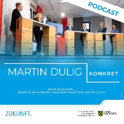 »Martin Dulig | Konkret«: Eisenbahn in Sachsen – Richtige Weichenstellung oder Fahrt aufs Abstellgleis?