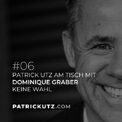#06 Dominique Graber, Keine Wahl #06 Dominique Graber, Keine Wahl