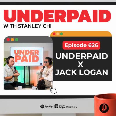 Episode 626: Underpaid x Jack Logan