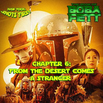 HTSF Ep 68: The Book of Boba Fett Ch 6: From the Desert Comes a Stranger