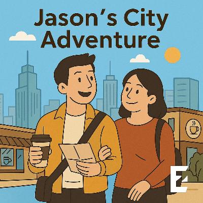 220. Jason’s City Adventure | Beginner to Intermediate English Lesson