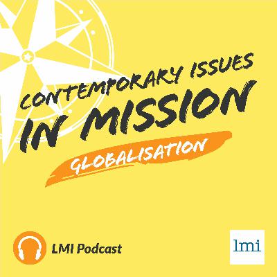 E13 Contemporary Issues In Mission - Globalisation E13 Contemporary Issues In Mission - Globalisation