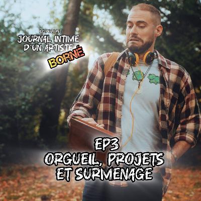 Orgueil, Projets et Surmenage Orgueil, Projets et Surmenage