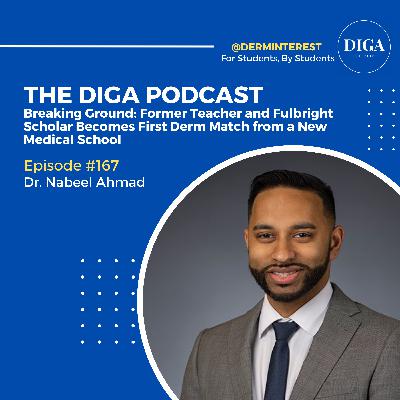 #167: Breaking Ground: Former Teacher and Fulbright Scholar Becomes First Derm Match from a New Medical School With Dr. Nabeel Ahmad