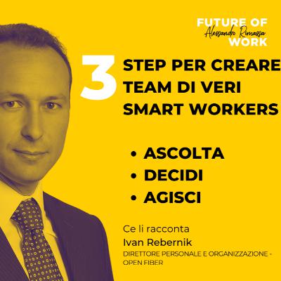 Affrontare il nuovo paradigma del lavoro in Open Fiber con Ivan Rebernik