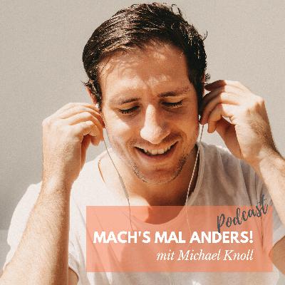 #15 mach's mal anders! - Erkenntnisse aus dem digitalen Nomadenleben #15 mach's mal anders! - Erkenntnisse aus dem digitalen Nomadenleben