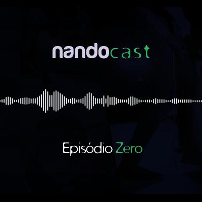 NandoCast Ep. O NandoCast Ep. O