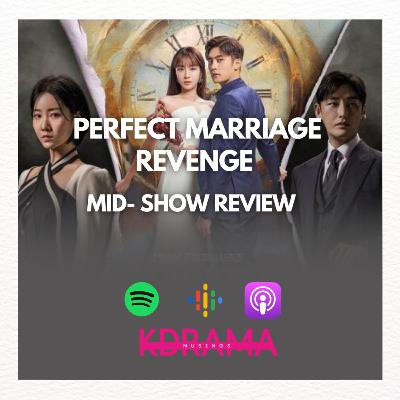 Perfect Marriage Revenge Mid- Show Review