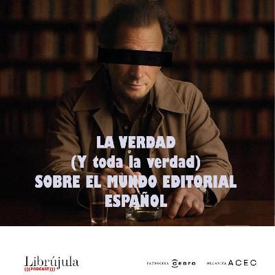 La verdad (y toda la verdad) sobre el mundo editorial español